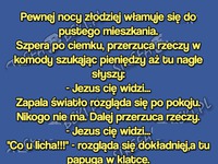 Złodziej włamuje się do mieszkania i słyszy głos... HAHA ALE BEKA!!!