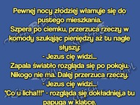 Złodziej włamuje się do mieszkania i słyszy głos... HAHA ALE BEKA!!!