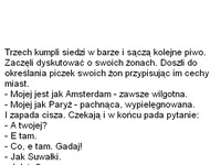 A ty o czym rozmawiasz z kumplami przy piwie? :D