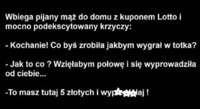 Wbiega pijany mąż do domu..