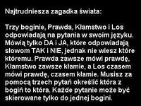 Najtrudniejsza zagadka na świecie! Są trzy boginie, każda odpowiada na pytania w...