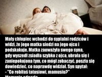 Mały chłopiec wchodzi do sypialni rodziców i...