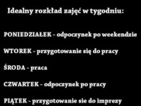 Idealny rozkład zajęć w tygodniu :D