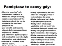 Pamiętasz te czasy, kiedy byłeś młody i ... Te czasy już nigdy nie wrócą !