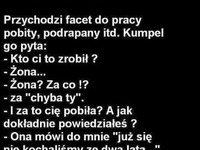 Kawał dnia: Przychodzi facet do pracy POBITY PRZEZ....