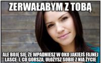 Zerwałabym z tobą :)