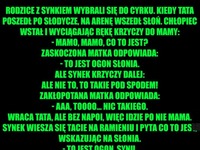 Hehe matka nie wiedziała co powiedzieć, ale ojciec synowi nakreślił, jak sprawa wygląda :D