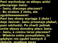 Pani wychodząc ze sklepu widzi płaczącego Jasia! DOBRE :D