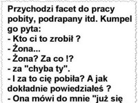 Przychodzi FACET do pracy POBITY PODRAPANY! ..Kto Ci to zrobił! Dobry kawał :)
