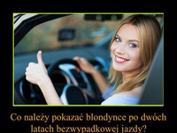 Co należy pokazać BLONDYNCE po dwóch latach bezwypadkowej JAZDY! HAHA DOBRE :D