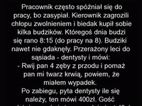 Facet często spóźniał sie do pracy aż pewnego razu wpadł na pomysł, żeby... HAHA