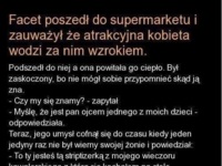 Facet spotyka w sklepie atrakcyjną kobietę, która wodzi za nim wzrokiem... :D