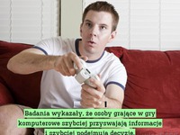 Badania wykazały, że osoby grające w gry...