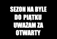 Byle do piątku