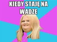 Kiedy staję na wadz