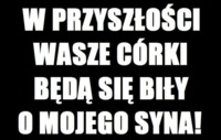 Wasze córki będą... :D