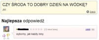 Pyta czy środa to dobry dzień na wódkę? ZOBACZ co mu napisali na forum DOBRE :D