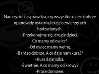 Nauczycielka sprawdza, czy wszystkie dzieci dobrze opanowały ostatnią lekcję :D