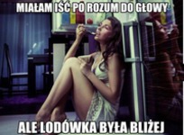 Miałam isć po rozum do głowy