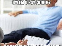 Byłem u psychiatry