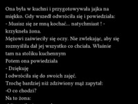 Żona w kuchni przygotowuje jajka na miękko! Nagle odwróciła się i powiedziała: - Musisz sie ze mną kochać! ZOBACZ co bylo dalej :D