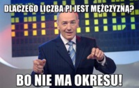 Dlaczego liczba PI jest meżczyzną? :D