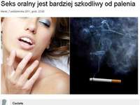 Seks oralny gorszy od palenia papierosów, czyli co kobieta nie wymyśli...