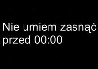 Nie umiem zasnąć przed 00:00