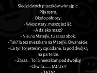 Siedzi dwóch pijaczków w knajpie :D