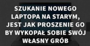 Szukanie nowego laptopa starym