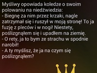 Myśliwy opowiada koledze o swoim polowaniu :D