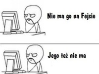 Nie ma go na fejsie...