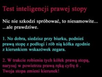 Zrób to koniecznie!  Test inteligencji prawej stopy- ja poległem haha