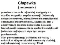 GŁUPAWKA, czyli poważne schorzenie występujące u ... :D