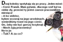 Na urodzinach szefa chyba nie ma sensu się odzywać, bo wydarzy się katastrofa XD