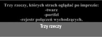 Trzy rzecz, których strach oglądać po imprezie :D