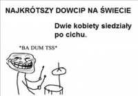 Najkrótszy dowcip na świcie ;D