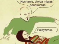 Kochanie, chyba miałaś poodkurzać.