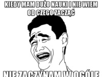 Kiedy mam dużo nauki...