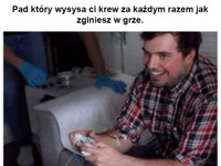 Pad który wysysa krew, gdy umrzesz w grze, mocne! ;/