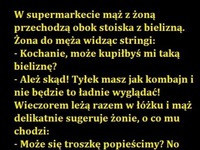 W supermarkecie mąż z żoną przechodzą obok stoiska z bielizną :D