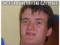 Chcesz duże frytki, czy małe