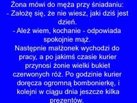 Wiesz jaki dziś dzień kochanie, żona pyta męża a on oczywiście udaje że wie.. To się źle skończy, oczywiście dla niego =D