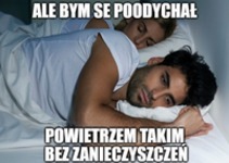 pooddychałbym se