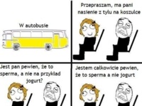 Taka sytuacja w autobusie... Czy to jogurt?