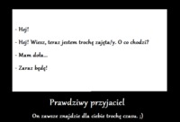 Prawdziwy przyjaciel! :D