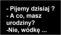 Pijemy dzisiaj?