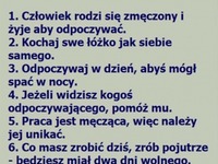 Zasady spokojnego i szczęśliwego życia na wesoło :D w ilu w nich jesteś dobry ?