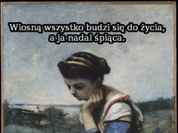 Wszystko budzi się do życia a ja nie