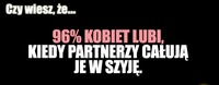 90% kobiet lubi, kiedy partnerzy ... ;)